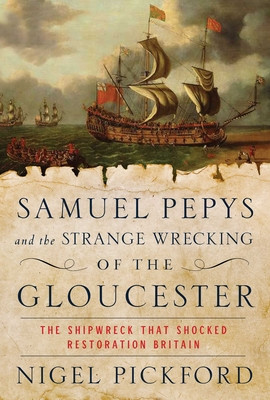 Samuel Pepys and the Strange Wrecking of the Gloucester: The Shipwreck That Shocked Restoration Britain foto