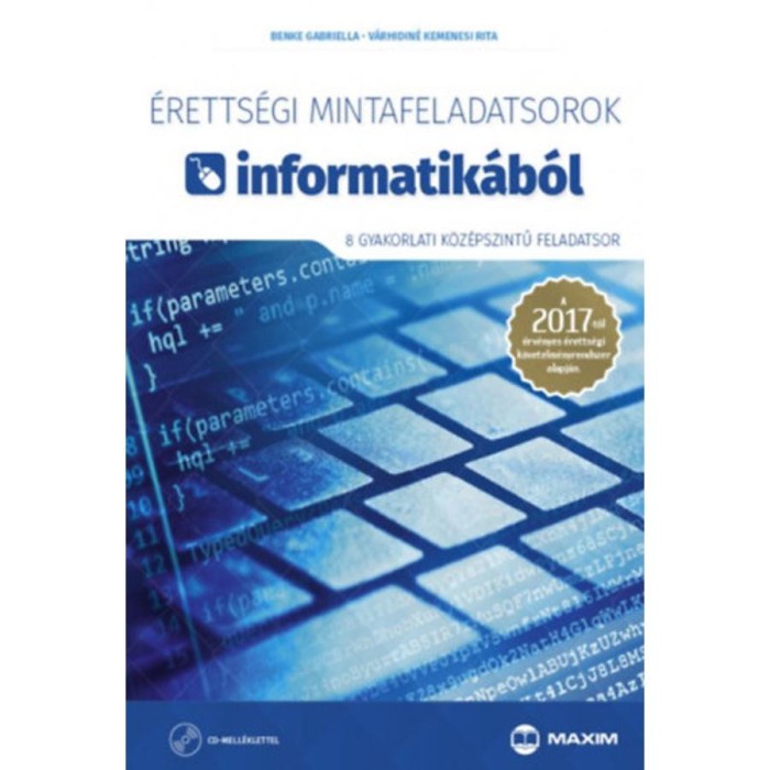&Eacute;retts&eacute;gi mintafeladatsorok informatik&aacute;b&oacute;l (8 gyakorlati k&ouml;z&eacute;pszintű feladatsor) CD-vel - A 2017-től &eacute;rv&eacute;nyes &eacute;retts&eacute;gi k&ouml;vetelm&eacute;nyrendszer alapj&aacute;n -