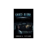 Grace Alone: Rebirth of the Human Race: Book Four