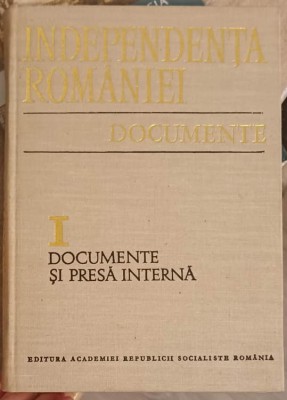 INDEPENDENTA ROMANIEI. DOCUMENTE VOL.1 DOCUMENTE SI PRESA INTERNA (CU DEDICATIA AUTORULUI)-IONEL GAL-247748 foto
