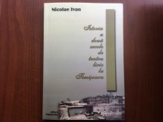 istoria a doua secole de teatru liric la timisoara nicolae ivan carte arta teatru ilustrata editura marineasa 2006