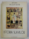 ISTORIA SLAVILOR de NICOLAE CIACHIR , 1998