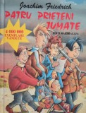Ioachim Friedrich - Patru prieteni jumate (Editia: 2002)