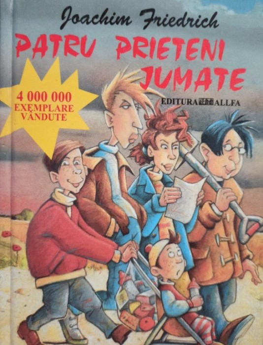 Ioachim Friedrich - Patru prieteni jumate (Editia: 2002)