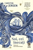 Noi, cei inecati - Carsten Jensen - Trei