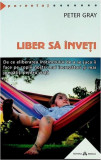 Liber să &icirc;nveți - Paperback - Peter Gray - Herald