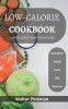 Low-Calorie Diet Cookbook: easy recipes for Weight Loss