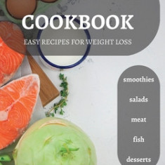 Low-Calorie Diet Cookbook: easy recipes for Weight Loss