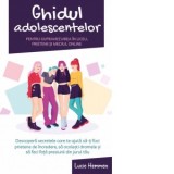 Ghidul adolescentelor pentru supravietuirea in liceu, prietenii si mediul online. Descopera secretele care te ajuta sa-ti faci prietene de incredere,