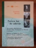 PARTEA LOR DE ADEVAR de LAVINIA BETEA , 2008
