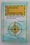 SURVIVAL KIT FOR OVERSEAS LIVING - FOR AMERICANS PLANNING TO LIVE AND WORK ABROAD by L. ROBERT KOHLS , 1996