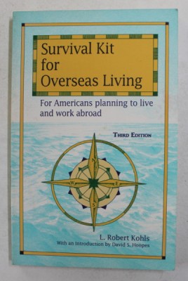 SURVIVAL KIT FOR OVERSEAS LIVING - FOR AMERICANS PLANNING TO LIVE AND WORK ABROAD by L. ROBERT KOHLS , 1996 foto