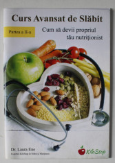 CURS AVANSAT DE SLABIT , CUM SA DEVII PROPRIUL TAU NUTRITIONIST , PARTEA A - II -A , de Dr. LAURA ENE , ANII &amp;#039;2000 foto