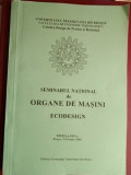 Seminarul national de organe de masini. Ecodesign edi&Aring;&pound;ia a XXV-a