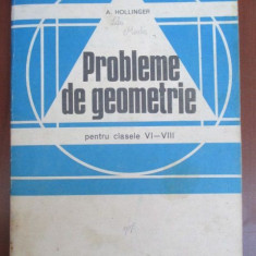 Probleme de geometrie pentru clasele VI-VIII A.Hollinger