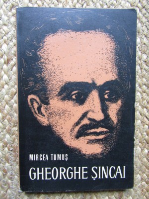 MIRCEA TOMUS - GHEORGHE SINCAI. VIATA SI OPERA foto