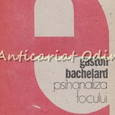 Psihanaliza Focului - Gaston Bachelard