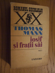 IOSIF SI FRATII SAI -Volumul I - Thomas Mann - Editura Univers, 1977, 685 pag. foto