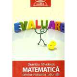 Dumitru Savulescu - Matematica pentru evaluare nationala - 135672