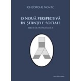 O noua perspectiva in stiintele sociale. Eseuri de praxiologie (I)/Gheorghe Novac