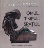 AS - ION MANDRESCU - OMUL, TIMPUL, SPATIUL ( CU IMAGINI)