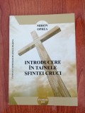 Miron Oprea, Introducere &icirc;n tainele Sfintei Cruci