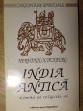 INDIA ANTICA. LIMBA SI RELIGIILE EI-HERMANN OLDENBERG-360195
