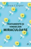 Tratamente si vindecari miraculoase - Jean Carper