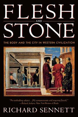 Flesh and Stone: The Body and the City in Western Civilization