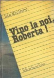 Vino la noi, Roberta! - Lia Miclescu