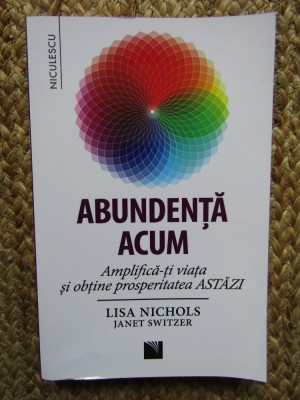 ABUNDENTA ACUM, AMPLIFICA-TI VIATA SI OBTINE PROSPERITATEA ASTAZI - LISA NICHOLS foto