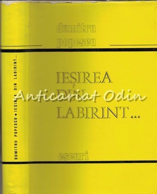 Iesirea Din Labirint. Eseuri - Dumitru Popescu foto