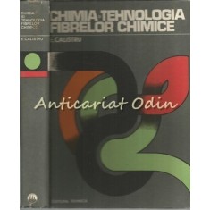 Chimia Si Tehnologia Fibrelor Chimice - Elena Calistru - Tiraj: 1050 Exemplare