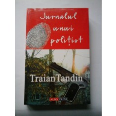 JURNALUL UNUI POLITIST (cu dedicatia autorului pentru doamna Lidia Petrescu) - Traian Tandin