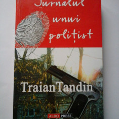 JURNALUL UNUI POLITIST (cu dedicatia autorului pentru doamna Lidia Petrescu) - Traian Tandin