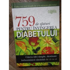 759 DE SFATURI PENTRU INVINGEREA DIABETULUI , READER&#039;S DIGEST , 2009