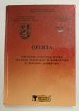 OFERTA CERCETARII STIINTIFICE PENTRU TRANSFER TEHNOLOGIC IN AGRICULTURA SI INDUSTRIA ALIMENTARA , VOLUMUL V - 2001