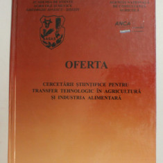 OFERTA CERCETARII STIINTIFICE PENTRU TRANSFER TEHNOLOGIC IN AGRICULTURA SI INDUSTRIA ALIMENTARA , VOLUMUL V - 2001