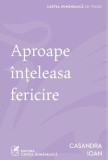 Cumpara ieftin Aproape &icirc;nțeleasa fericire - Paperback brosat - Cartea Rom&acirc;nească