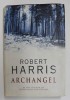 Arhanghel by Robert Harris (1998, Hutchinson London) - Carte in engleza, coperta cartonata cu supracoperta, 421 pagini