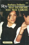 Mai devreme sau mai tarziu - Barbara Delinsky, Editura Alcris, Colectia Romantic, 1996, 165 pagini, Literatura straina