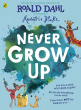 Never Grow Up - Hardcover - Roald Dahl - Penguin Random House Children&#039;s UK