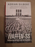 WAFFEN - SS , ARMATA LUI HITLER IN RAZBOI de ADRIAN GILBERT , 2020