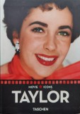 Movie Icons: Taylor - Paul Duncan, James Ursini, Taschen, Cinematografie, Romana, 2008, 190 pagini