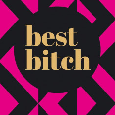 Best Bitch |