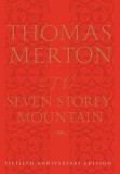 The Seven Storey Mountain: Fiftieth-Anniversary Edition