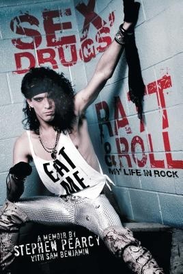 Sex, Drugs, Ratt &amp; Roll: My Life in Rock