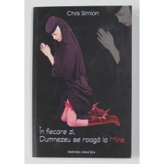 IN FIECARE ZI , DUMNEZEU SE ROAGA LA MINE de CHRIS SIMION , 2002