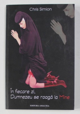 IN FIECARE ZI , DUMNEZEU SE ROAGA LA MINE de CHRIS SIMION , 2002 foto