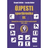 &Uacute;jpesti sportkr&oacute;nika III. - Diadal&uacute;tt&oacute;l az &Uacute;jpesti D&oacute;zsa feloszlat&aacute;s&aacute;ig (1977-1991) - Csap&oacute; Zolt&aacute;n